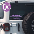 Am I Making You Drive The Speed Limit Car Decal