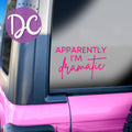 Apparently I Am Dramatic Car Decal