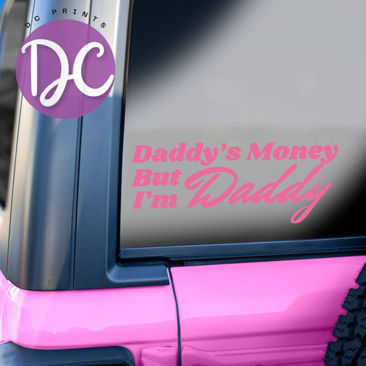 Daddy's Money But I'm Daddy Car Decal