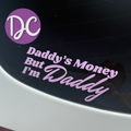Daddy's Money But I'm Daddy Car Decal