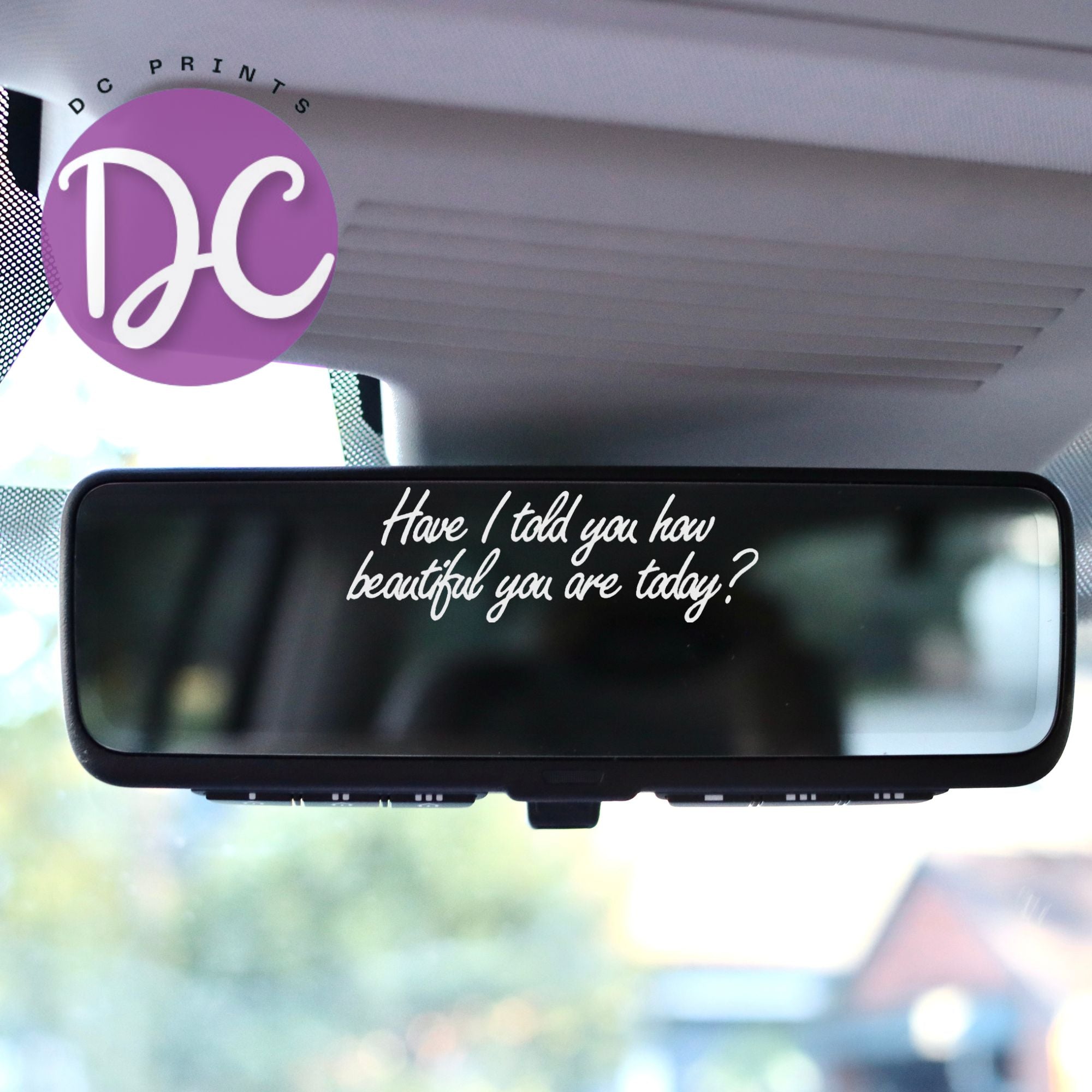 Have I Told You How Beautiful You Are Rearview Mirror Car Decal