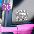 I'm Not Demure I'm Demonic Car Decal