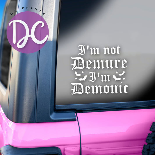 I'm Not Demure I'm Demonic Car Decal