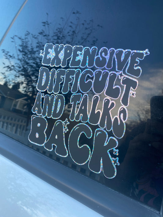 Expensive, Difficult And Talks Back Car Decal