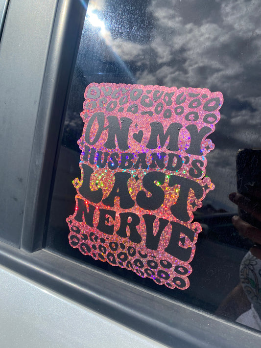 On My Husbands Last Nerve Car Decal