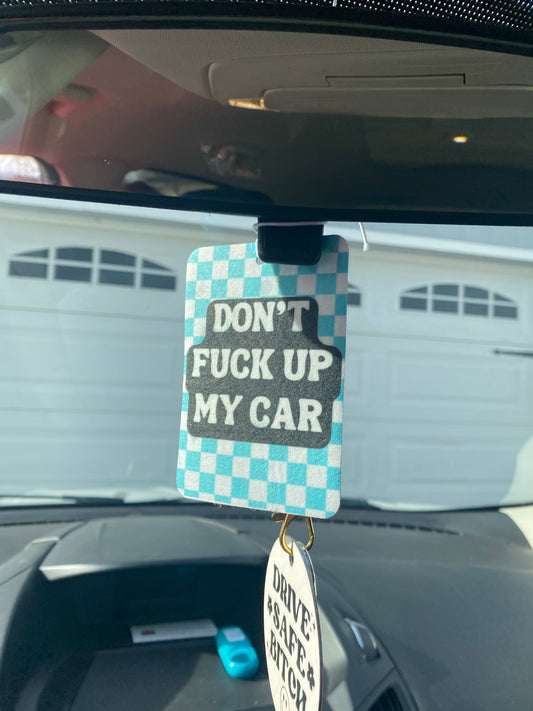 Don’t Fuck Up My Car Air Freshie