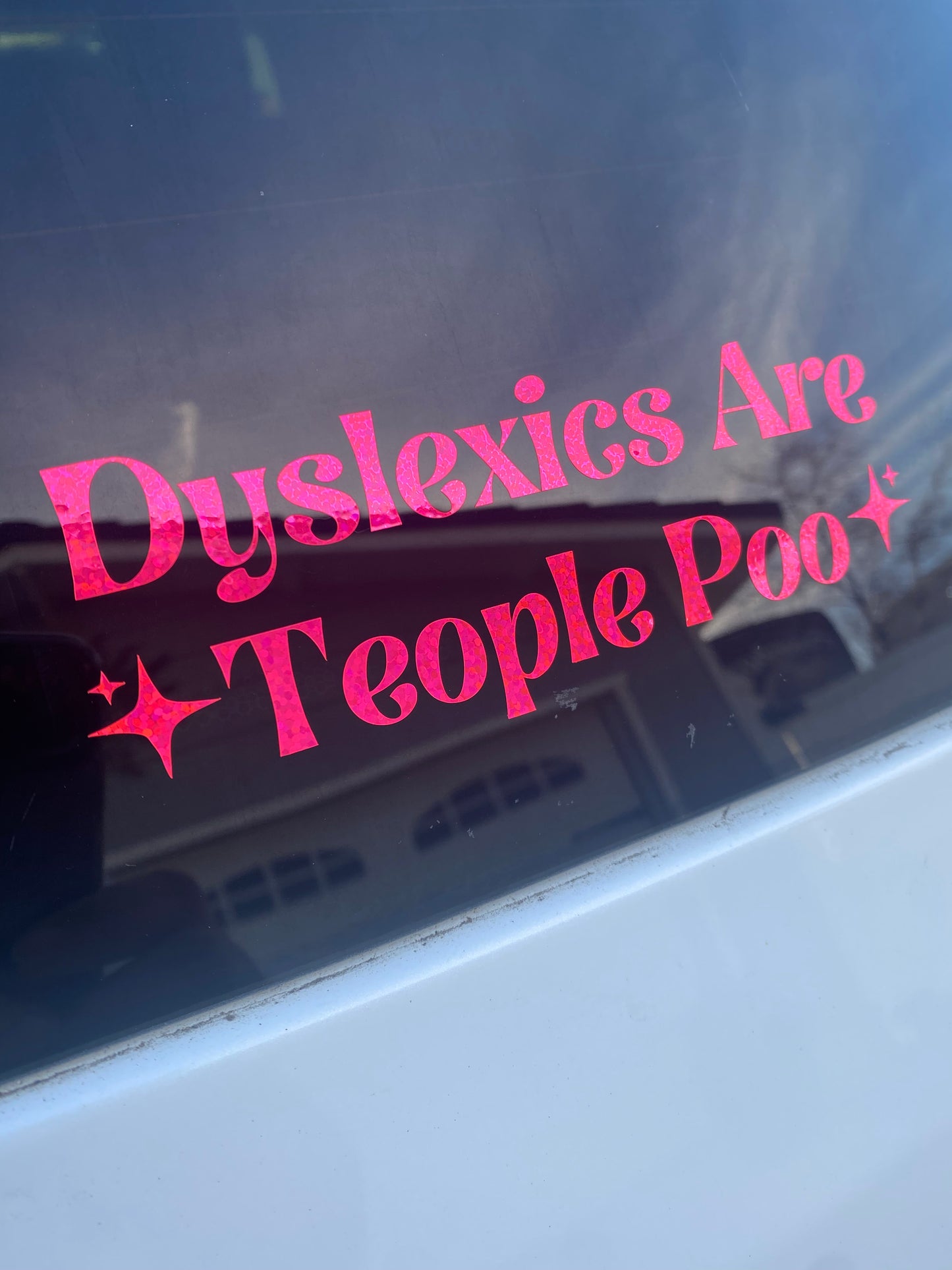 Dyslexics Are People Too Car Decal