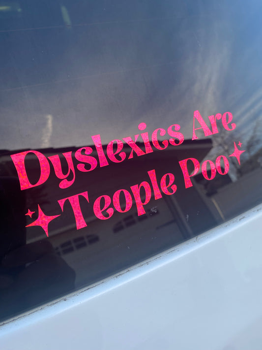 Dyslexics Are People Too Car Decal