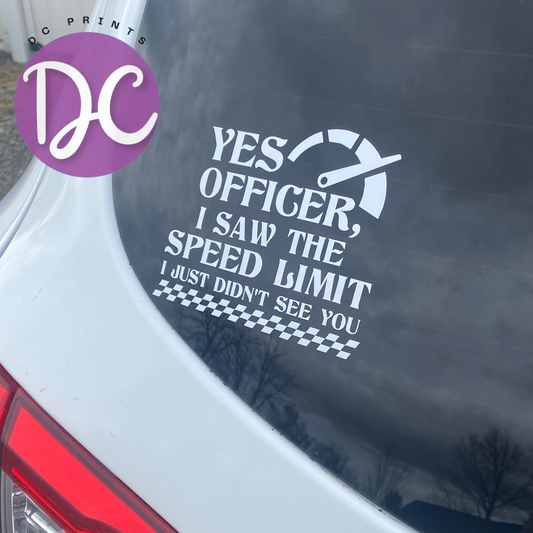 Yes Officer I Saw The Speed Limit Car Decal