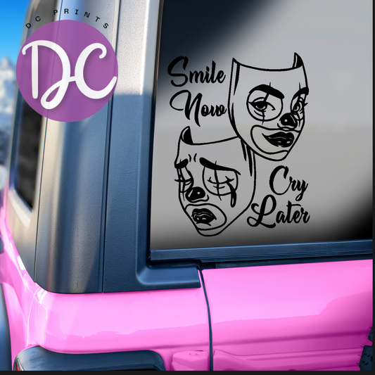 Smile Now Cry Later Car Decal