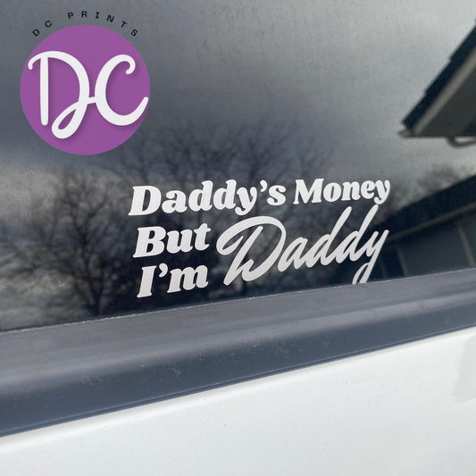 Daddy's Money But I'm Daddy Car Decal