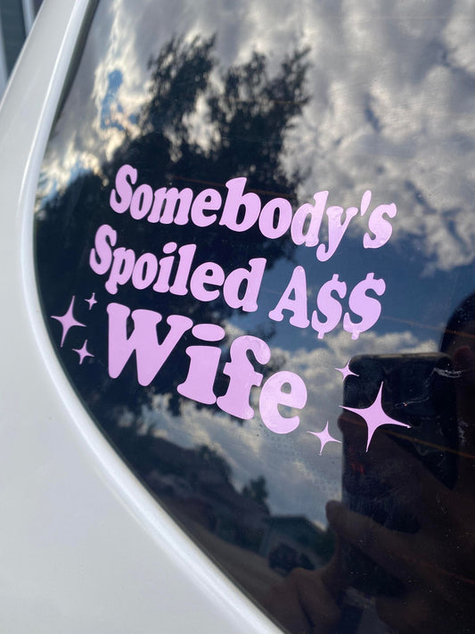 Somebody's Spoiled Ass Wife Car Decal